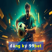 đăng ký 99bet