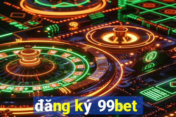 đăng ký 99bet