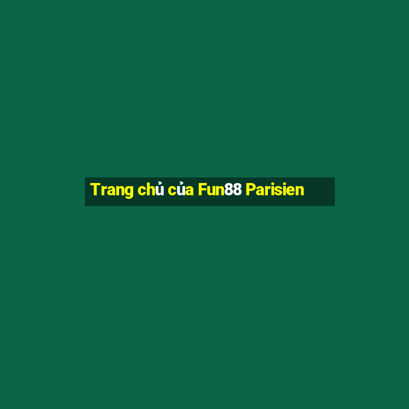 Trang chủ của Fun88 Parisien