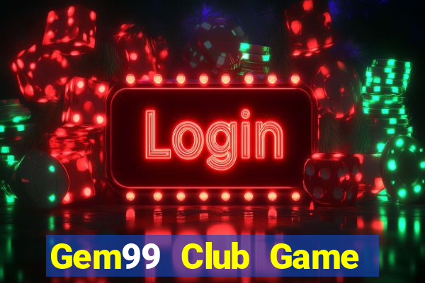 Gem99 Club Game Bài Tặng Tiền