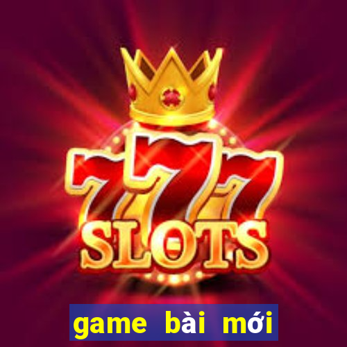 game bài mới nhất 2021