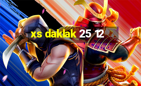 xs daklak 25 12