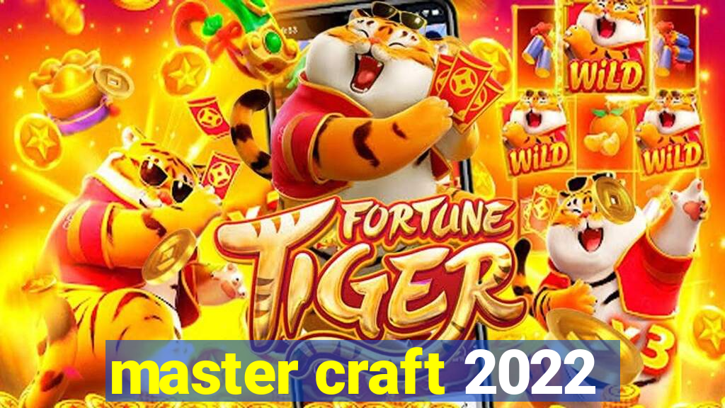 master craft 2022