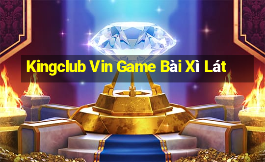 Kingclub Vin Game Bài Xì Lát