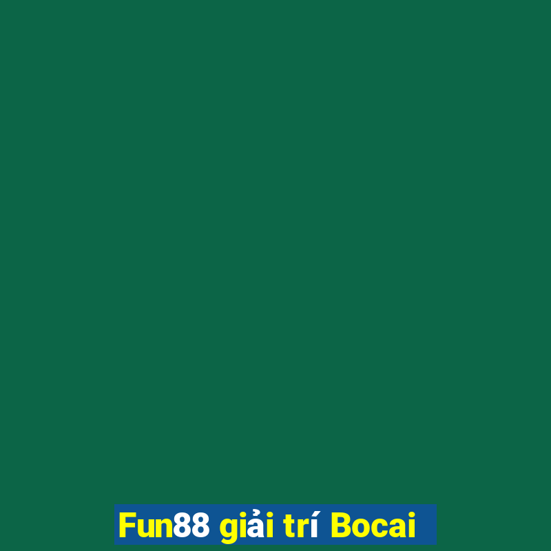 Fun88 giải trí Bocai