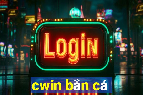 cwin bắn cá