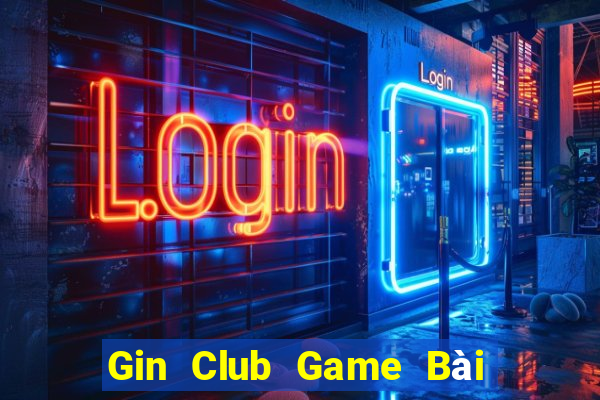 Gin Club Game Bài 69 Doi Thuong