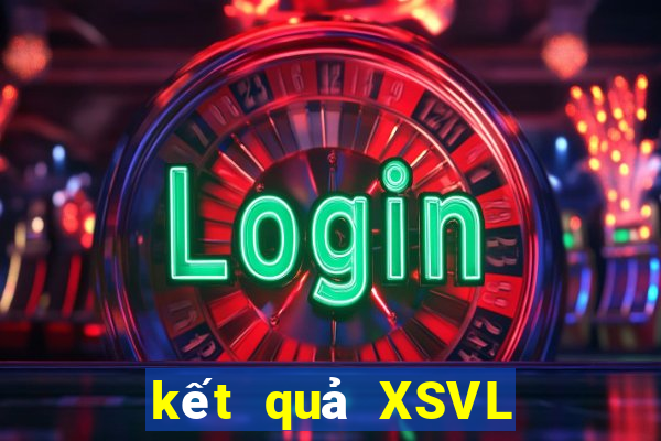 kết quả XSVL ngày 10