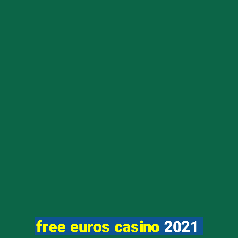 free euros casino 2021