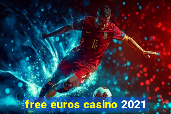 free euros casino 2021