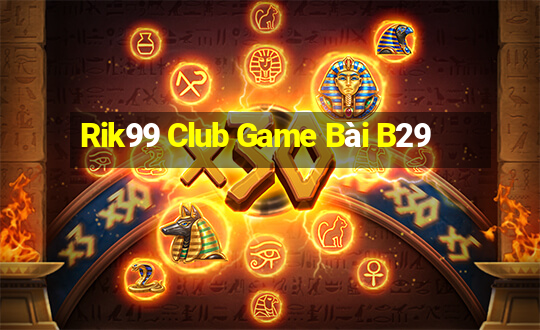 Rik99 Club Game Bài B29