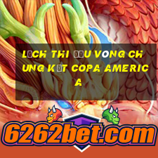 lịch thi đấu vòng chung kết copa america