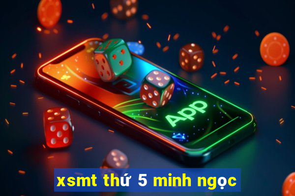 xsmt thứ 5 minh ngọc