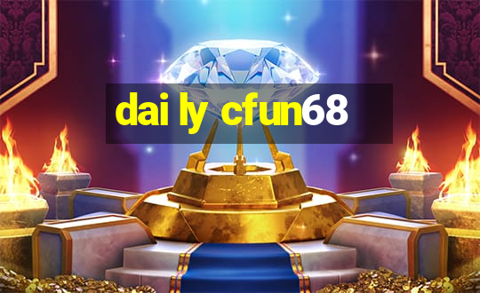 dai ly cfun68