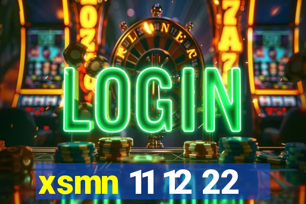 xsmn 11 12 22