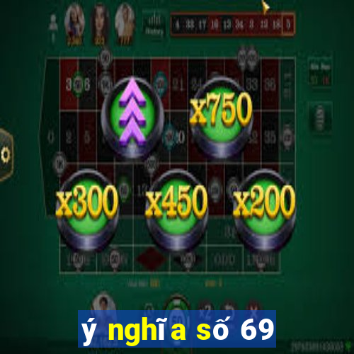 ý nghĩa số 69