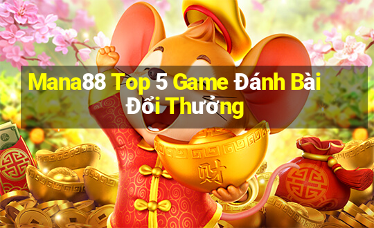 Mana88 Top 5 Game Đánh Bài Đổi Thưởng