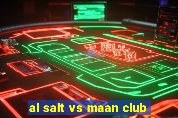 al salt vs maan club