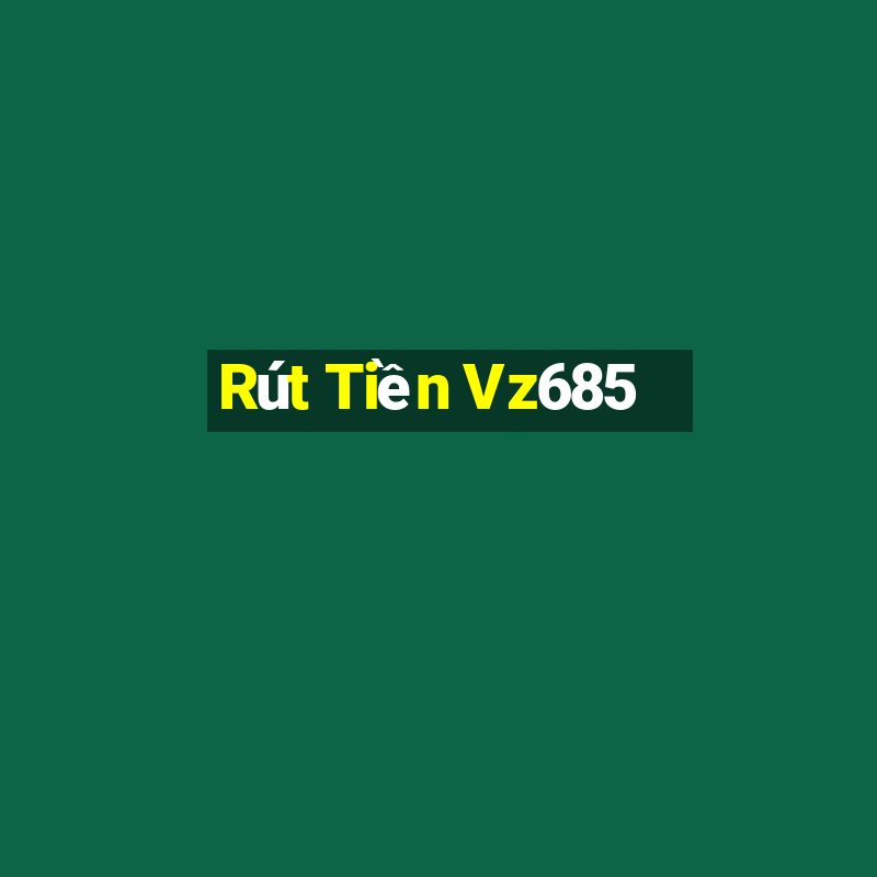 Rút Tiền Vz685