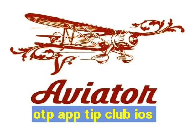 otp app tip club ios