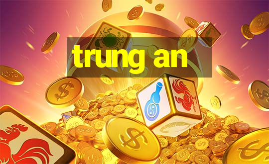 trung an