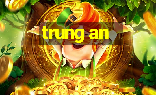 trung an