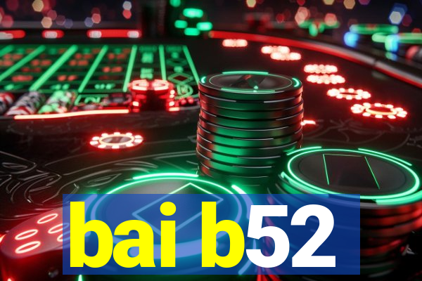 bai b52