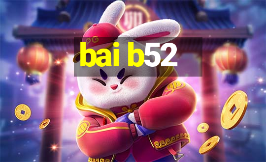 bai b52