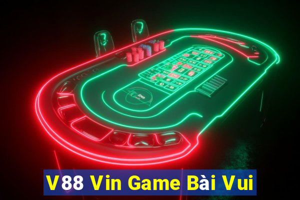 V88 Vin Game Bài Vui