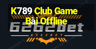 K789 Club Game Bài Offline