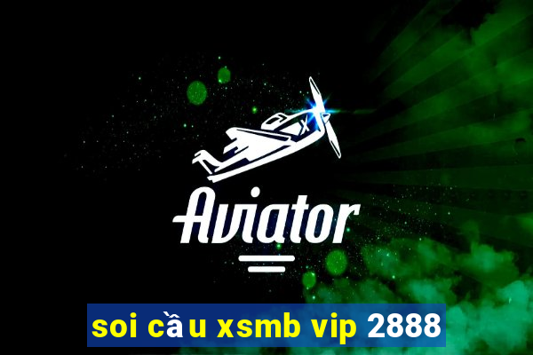 soi cầu xsmb vip 2888