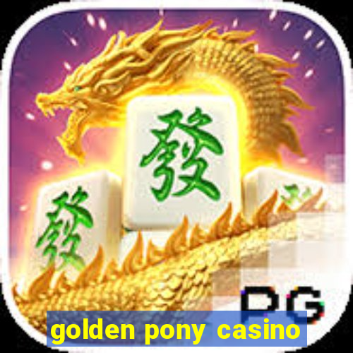 golden pony casino