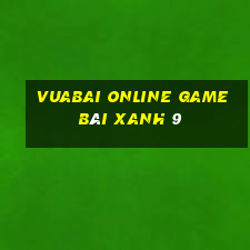 Vuabai Online Game Bài Xanh 9