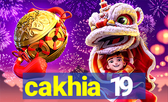 cakhia 19