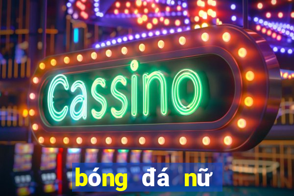 bóng đá nữ thế giới hôm nay