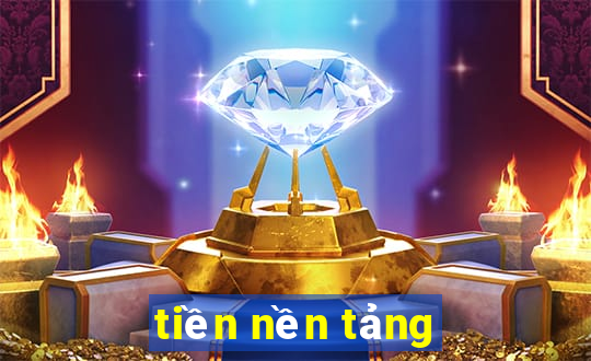 tiền nền tảng