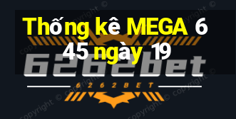 Thống kê MEGA 6 45 ngày 19