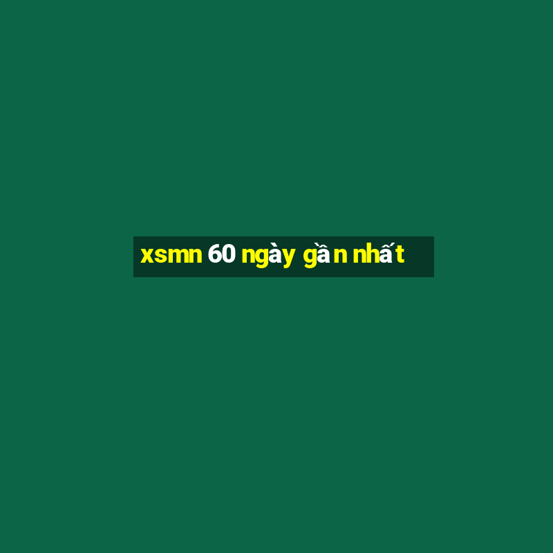 xsmn 60 ngày gần nhất