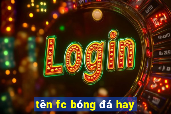 tên fc bóng đá hay