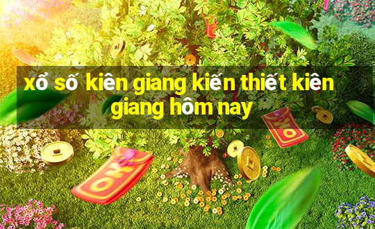 xổ số kiên giang kiến thiết kiên giang hôm nay