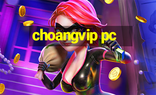 choangvip pc