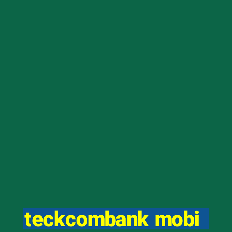 teckcombank mobi