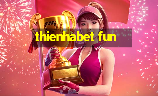 thienhabet fun