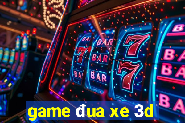 game đua xe 3d