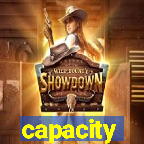 capacity