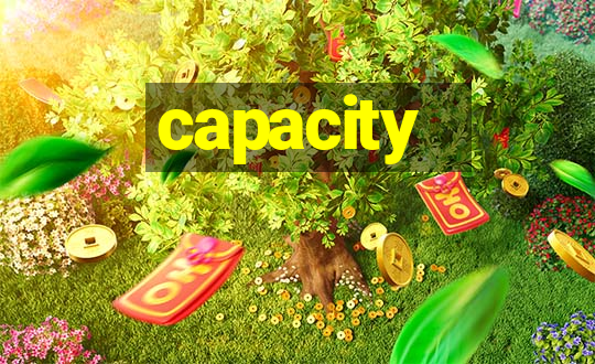 capacity