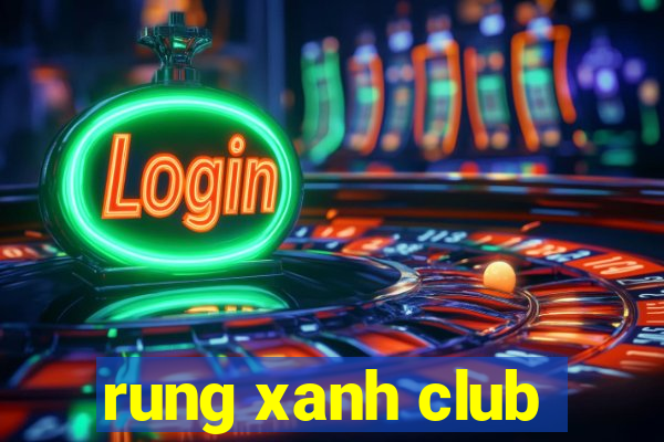 rung xanh club