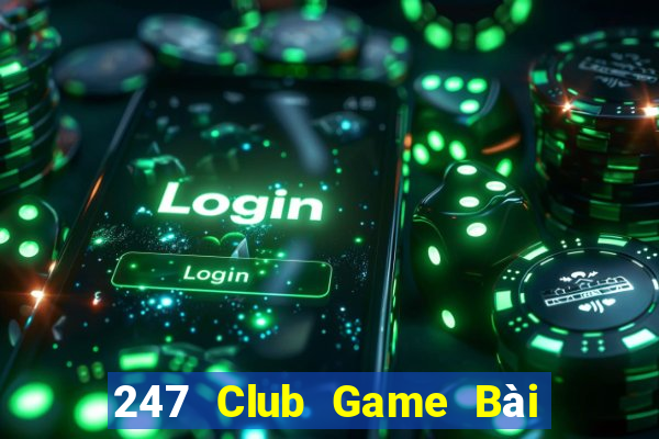 247 Club Game Bài Đổi Thưởng B52