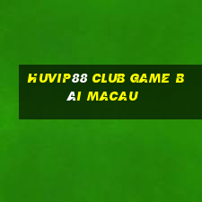 Huvip88 Club Game Bài Macau