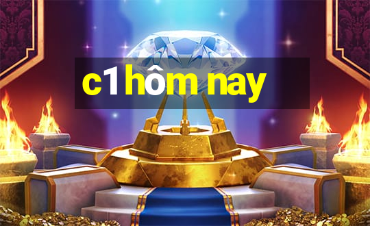 c1 hôm nay